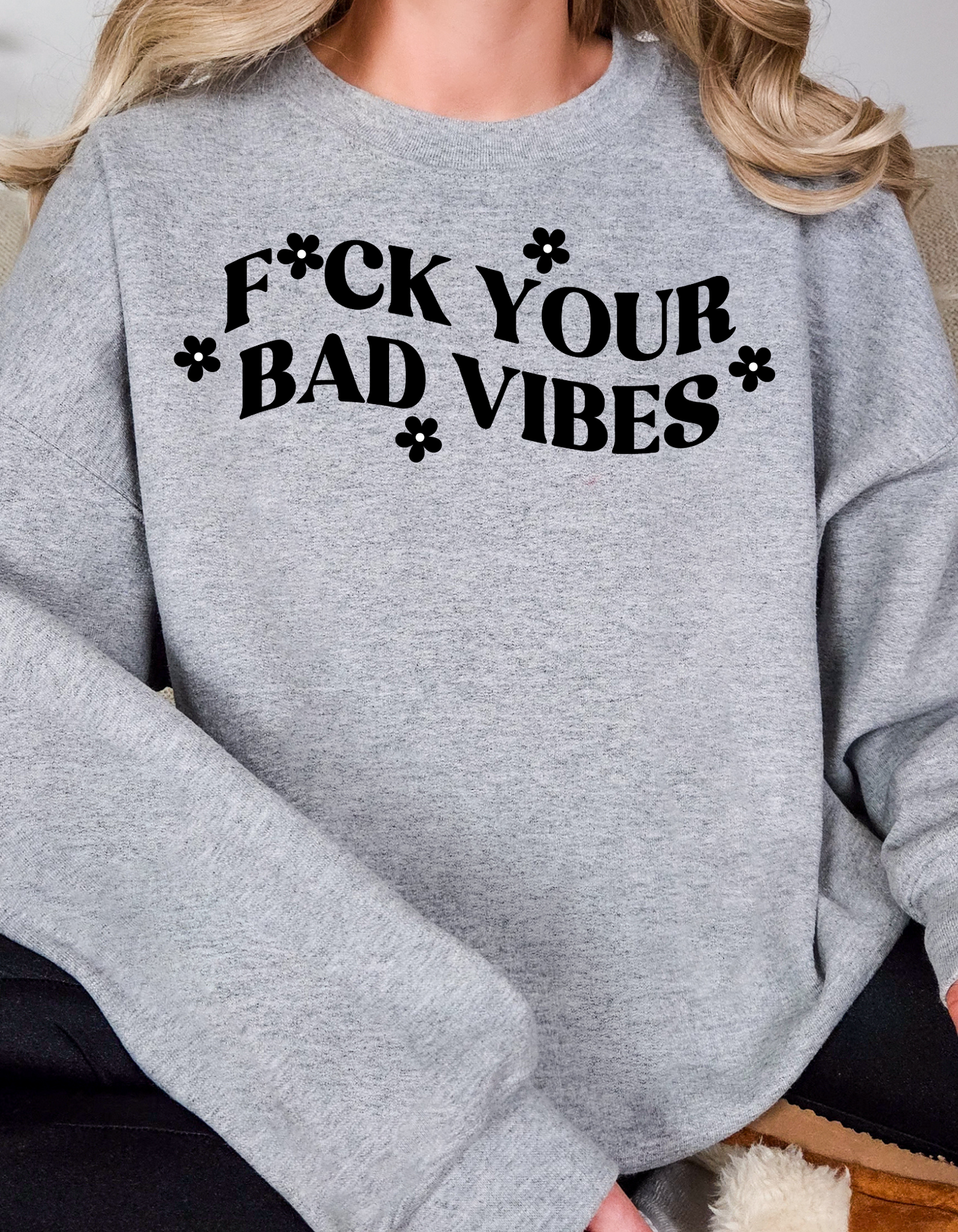 F YOUR BAD VIBES